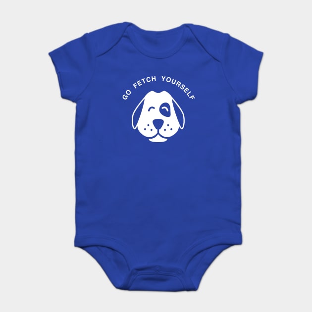Go Fetch Yourself Man's Best Friend Cute Pet Puppy Dog Day product Baby Bodysuit by nikkidawn74